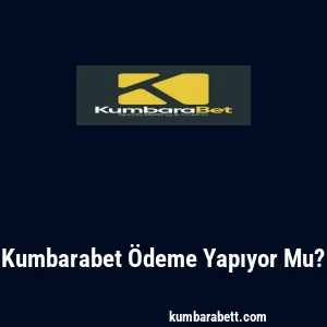 Kumbarabet Ödeme Yapıyor Mu?