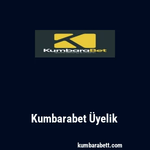 Kumbarabet Üyelik